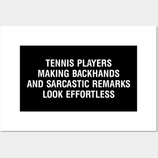 Tennis players Making backhands and sarcastic remarks look effortless Posters and Art